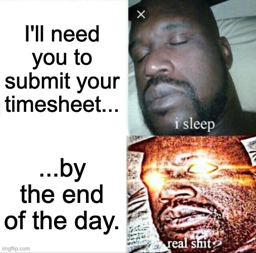 74-Doing-timesheets-at-the-last-moment-meme-novo